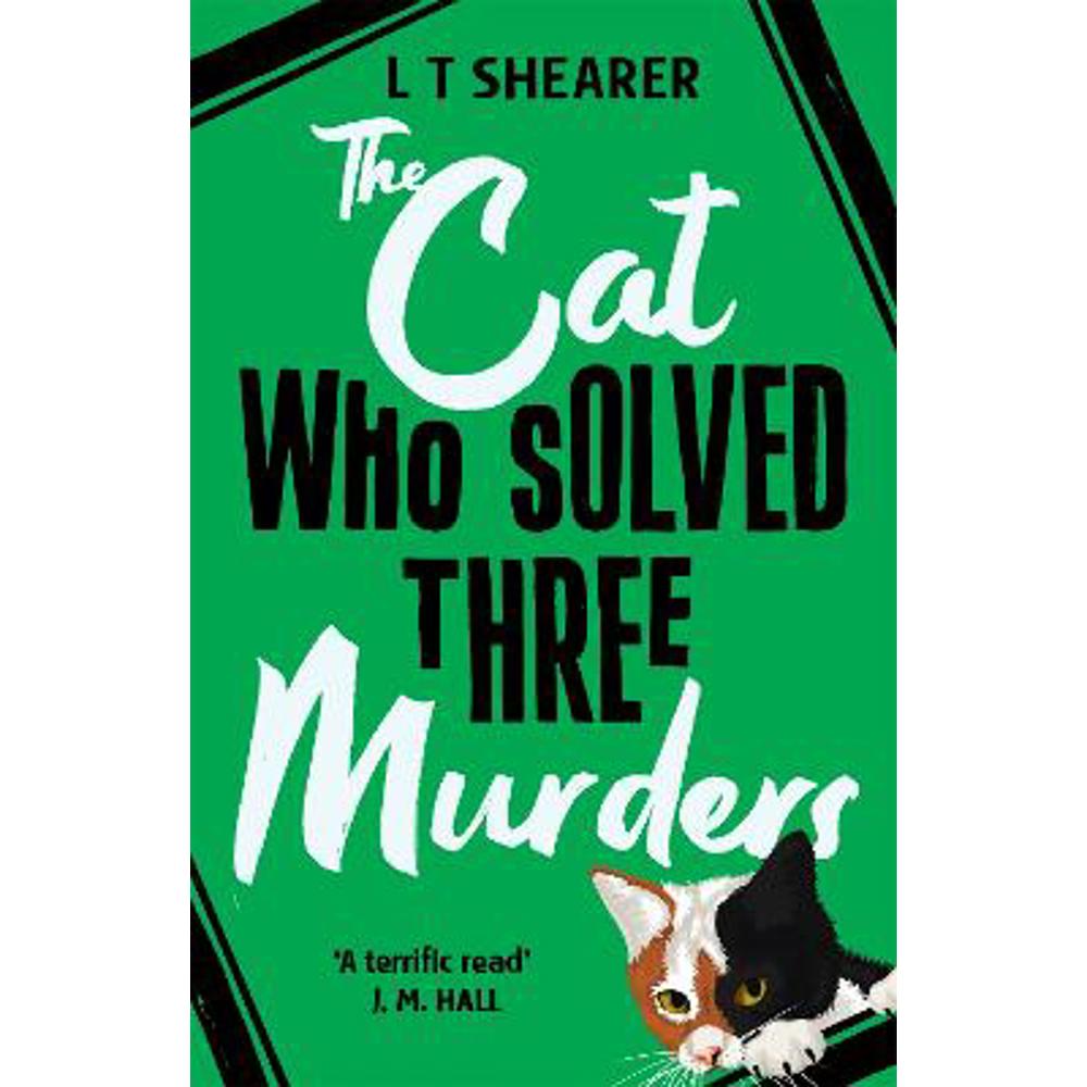 The Cat Who Solved Three Murders: A Comforting Cosy Mystery (Hardback) - L T Shearer